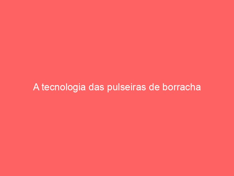 A tecnologia das pulseiras de borracha vulcanizada e sua integração às caixas de luxo A tecnologia das pulseiras de borracha vulcanizada e sua integração às caixas de luxo